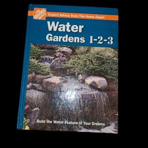 The Home Depot Water Gardens 1-2-3 Meredith Books 2007 1st edition.